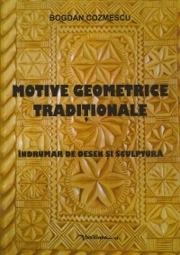 Motive geometrice traditionale - indrumar de desen si sculptura