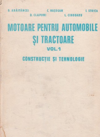 Motoare pentru automobile si tractoare, Volumul I - Constructie si tehnologie