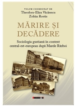 Mărire şi decădere : sociologia gustiană în context central-est-european după Marele Război