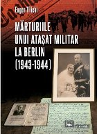 Mărturiile unui ataşat militar la Berlin (1943-1944)