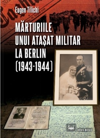 Mărturiile unui ataşat militar la Berlin (1943-1944)