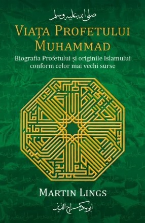 Muhammad : viaţa sa conform celor mai vechi surse