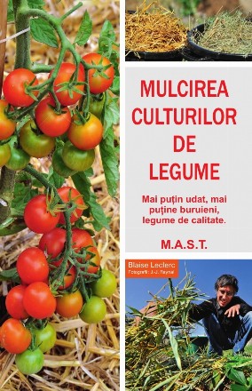 Mulcirea culturilor de legume. Mai putin udat, mai putine buruierni, legume de calitate