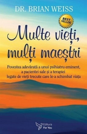 Multe vieti, multi maestri (editia a doua). Povestea adevarata a unui psihiatru eminent, a pacientei sale si a terapiei legate de vieti trecute care le-a schimbat viata