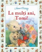 La multi ani, Tomi!