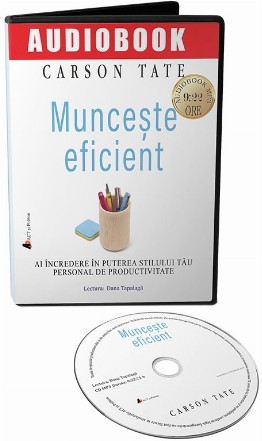 Munceste eficient. Ai incredere in puterea stilului tau personal de productivitate (Audiobook)