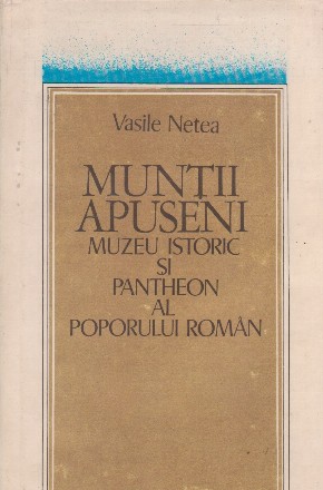 Muntii Apuseni - Muzeu istoric si Pantheon al poporului roman