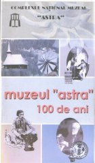 Muzeul ASTRA 100 ani