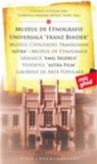 Muzeul de etnografie universala FRANZ BINDER.Muzeul civilizatiei transilvane ASTRA.Muzeul de etnografie saseas