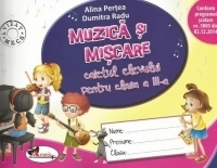 Muzica si miscare. Caietul elevului pentru clasa a III-a