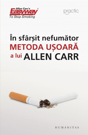 În sfârşit nefumător.Metoda uşoară a lui Allen Carr