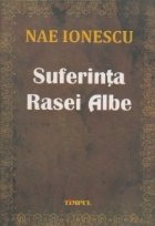 NAE IONESCU Suferinta Rasei Albe