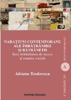 Naraţiuni contemporane ale îmbătrânirii şi