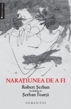 Naratiunea Robert Serban dialog Serban