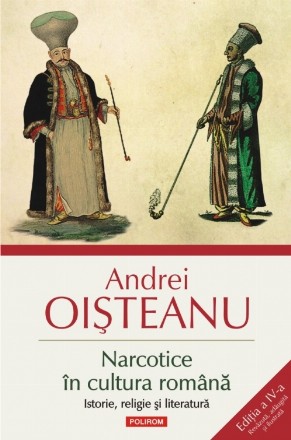 Narcotice în cultura română. Istorie, religie şi literatură (ediția a IV-a)