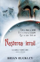 Nasterea iernii. seria Lumea fara zei. Cartea intai