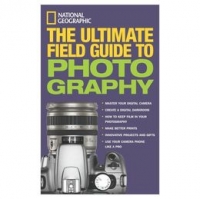 NATIONAL GEOGRAPHIC ULTIMATE FIELD GUIDE TO PHOTOGRAPHY