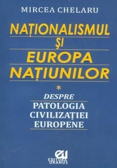 Nationalismul si Europa Natiunilor. Despre patologia civilizatiei europene