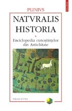 Naturalis historia. Enciclopedia cunostintelor din Antichitate. Volumul al V-lea: Medicina si farmacologie