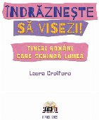 Îndrăzneşte să visezi tineri români