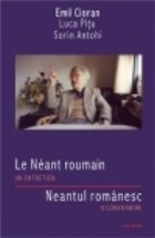 Le Neant roumain. Un entretien/Neantul romanesc. O convorbire