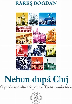 Nebun dupa Cluj. O pledoarie sincera pentru Transilvania mea