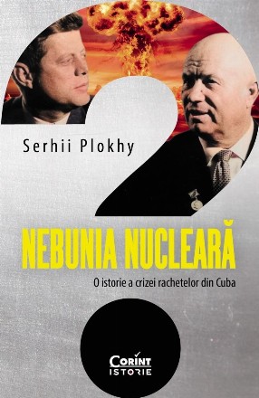 Nebunia nucleară : o istorie a crizei rachetelor din Cuba