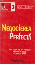 Negocierea perfecta - Tot ceea ce iti trebuie pentru a reusi de prima data