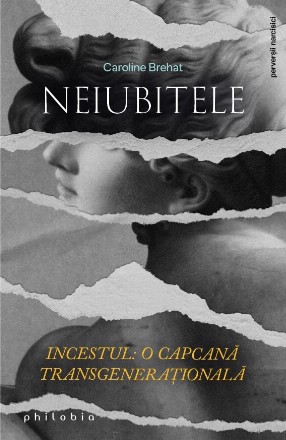 Neiubitele : Incestul - o capcană transgeneraţională