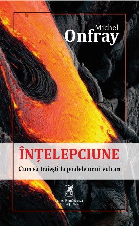 Înţelepciune : cum să trăieşti la poalele unui vulcan