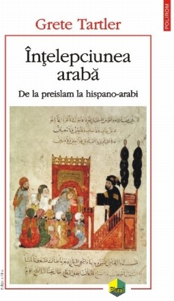 Înțelepciunea arabă. De la preislam la hispano-arabi