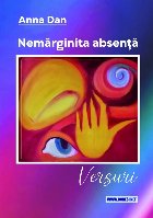 Nemărginita absenţă : versuri