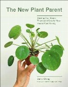 New Plant Parent, The:Develop Your Green Thumb and Care for