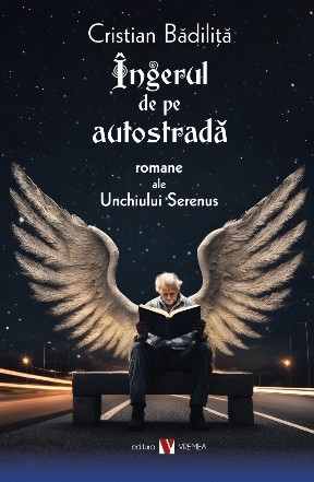 Îngerul de pe autostradă : romane ale unchiului Serenus