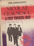 Nicolae Ceausescu fost unchiul meu