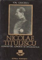 Nicolae Titulescu - Conceptie juridica si diplomatica (100 ani de la nastere)