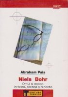 NIELS BOHR - Omul si epoca, in fizica, politica si filosofie