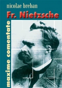 Fr. Nietzsche. Maxime comentate