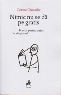 Nimic nu se da pe gratis . Breviar pentru autori in vilegiatura