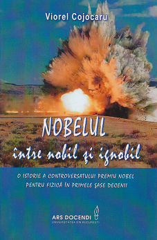 Nobelul intre nobil si ignobil. O istorie a controversatului premiu Nobel pentru fizica in primele sase decenii