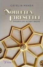 Nobletea firescului. Inchizand ochii, de fapt ii deschizi