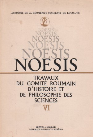 Noesis. Travaux du comite roumain d histoire et de pjilosophie des sciences, VI