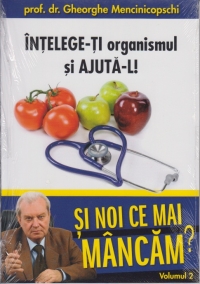 Si noi ce mai mancam? Volumul 2 (Editia GSP) - Intelege-ti organismul si ajuta-l