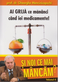 Si noi ce mai mancam? Volumul 4 (Editia GSP) - Ai grija ce mananci cand iei medicamente