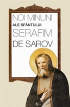 Noi minuni ale Sfantului Serafim de Sarov