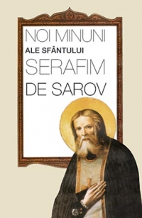 Noi minuni ale Sfantului Serafim de Sarov