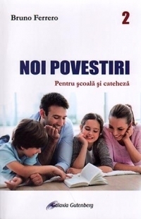 Noi povestiri. Pentru scoala si cateheza