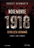 Noiembrie 1918 Revoluţia germană şi