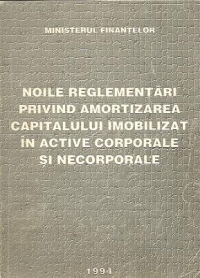 Noile reglementari privind amortizarea capitalului imobilizat in active corporale si necorporale