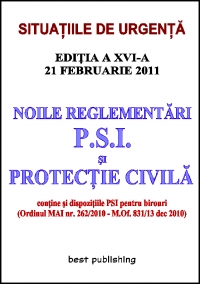 Noile reglementari p.s.i. si protectie civila - editia a XVI-a - 21 februarie 2011